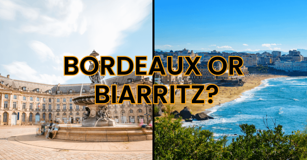 Bordeaux or Biarritz