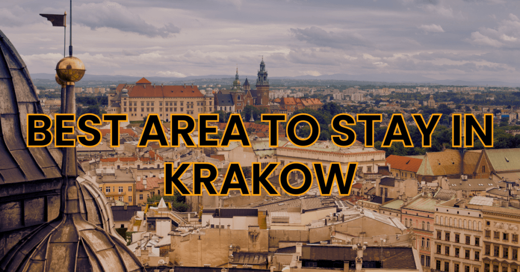 Best area to stay in Krakow
