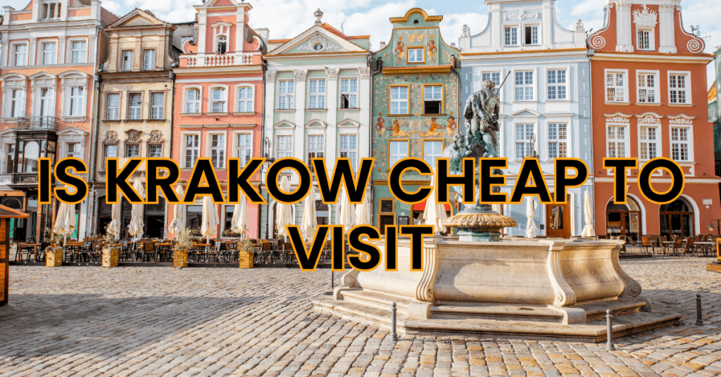 Is Krakow cheap to visit